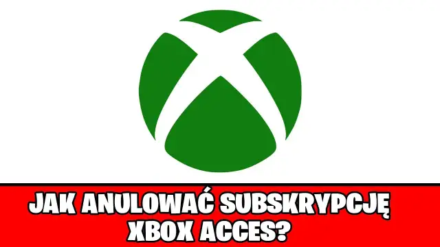 Jak anulować subskrypcję Xbox i uniknąć niepotrzebnych opłat