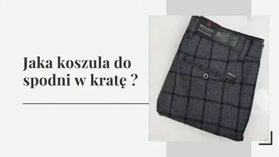 Koszula do spodni w kratę: Jak dobrać idealną stylizację?