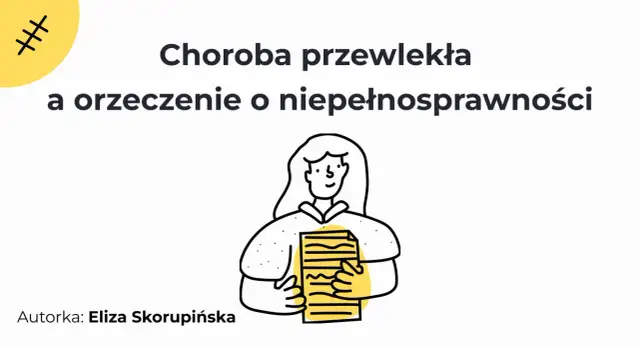 Choroba przewlekła a orzeczenie o niepełnosprawności. Ilustracja przedstawia kobietę trzymającą dokumenty.