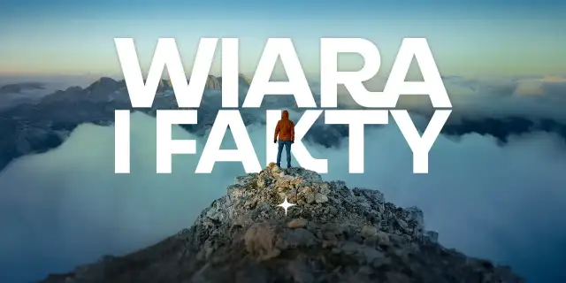 Człowiek na szczycie góry na tle chmur, z napisem "WIARA I FAKTY".