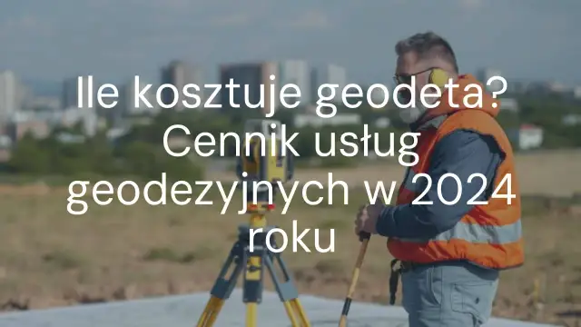 Ile geodeta bierze od punktu? Cennik i ukryte koszty 2026