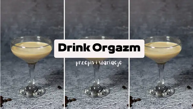 Drink Orgazm przepis na kremowy deserowy koktajl. Idealny na specjalne okazje.