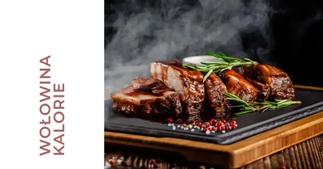 Ile kalorii ma wołowina? Zaskakujące różnice w kaloryczności!