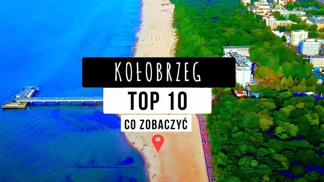 Kołobrzeg co warto zobaczyć: 10 miejsc, które Cię zachwycą