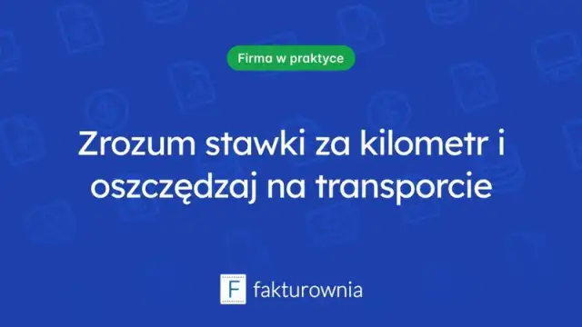 Ile kosztuje transport za kilometr? Poznaj aktualne stawki i oszczędzaj