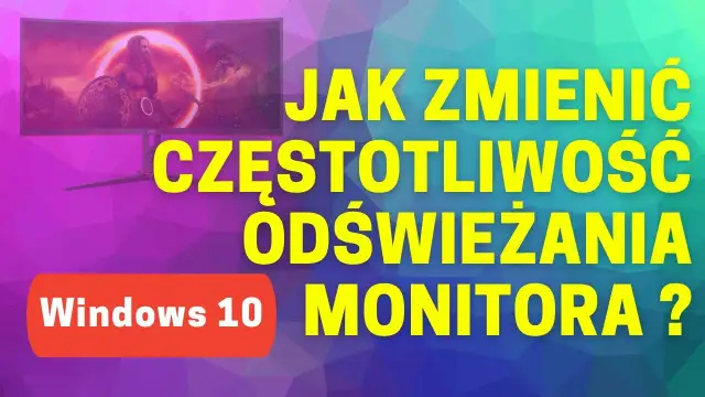 Jak zmienić Hz w monitorze i poprawić jakość obrazu w grach