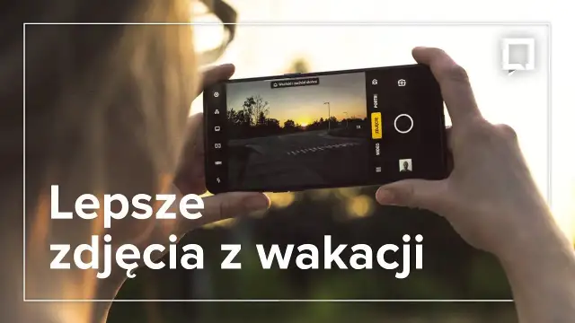 Jak zrobić fajne zdjęcia z wakacji smartfonem? Triki, które zachwycą!