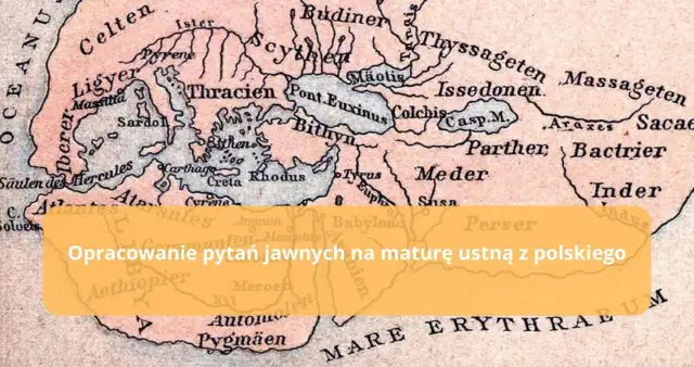 Mapa świata z antycznymi nazwami krain, odzwierciedlająca motyw wędrówki w literaturze. Tekst: "Opracowanie pytań jawnych na maturę ustną z polskiego".
