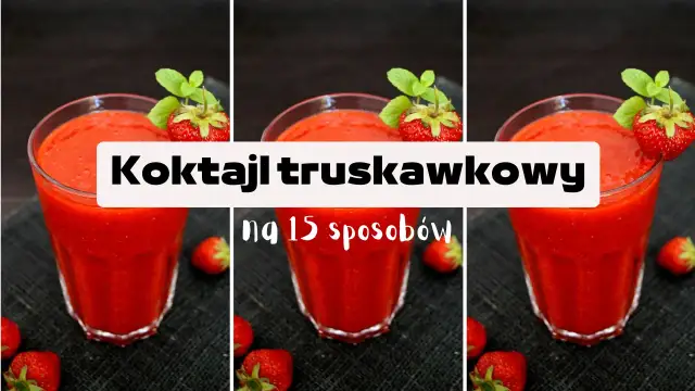 Jak zrobić koktajl truskawkowy – prosty przepis na pyszny napój