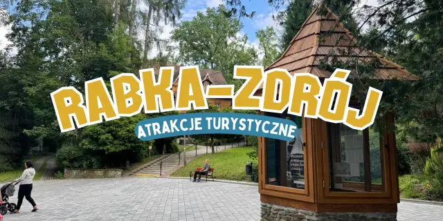 Atrakcje w Rabce Zdroju, które musisz zobaczyć z rodziną i przyjaciółmi