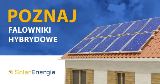 Falownik hybrydowy: Niezależność energetyczna i koniec z blackoutami?