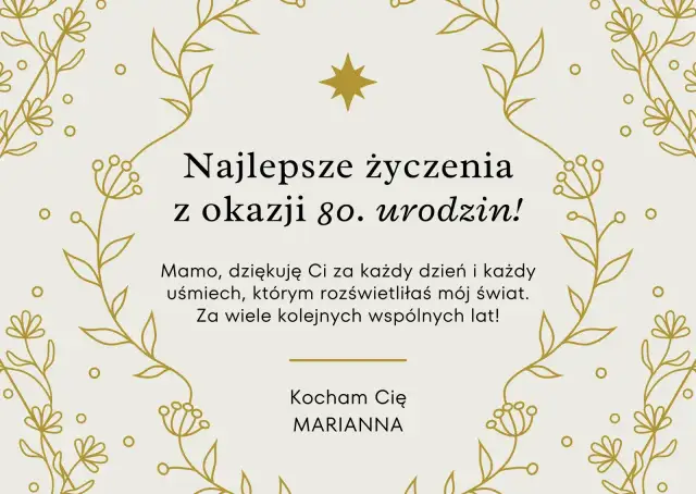 Kartka z życzeniami na 80. urodziny. "Najlepsze życzenia z okazji 80. urodzin! Mamo, dziękuję Ci za każdy dzień i każdy uśmiech, którym rozświetliłaś mój świat. Za wiele kolejnych wspólnych lat! Kocham Cię, Marianna.