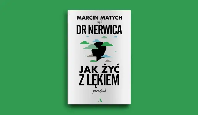 Jak żyć z lękiem dr Nerwica i nie dać mu zdominować życia