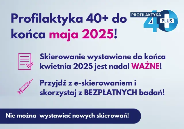 Profilaktyka 40 PLUS: Ostatnia szansa na bezpłatne badania!