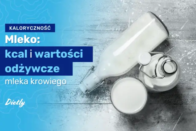 Ile kalorii ma mleko? Zaskakujące różnice między rodzajami mleka