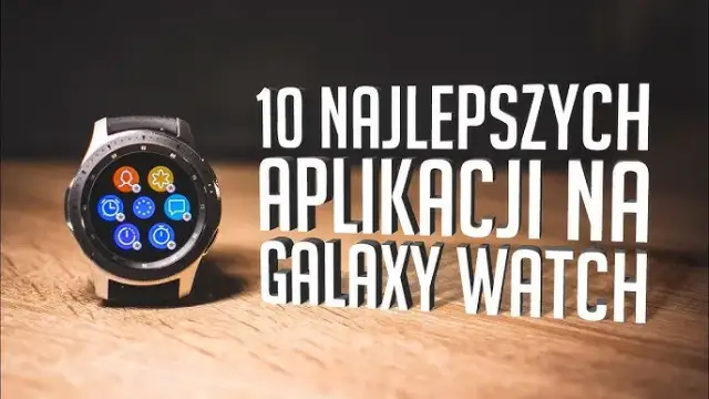 Najlepsze aplikacje do smartwatcha Samsung, które musisz mieć teraz
