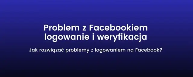 Jak zaktualizować Facebooka? Rozwiąż problemy i bądź na bieżąco!