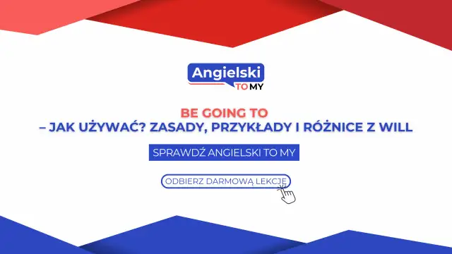 To be going to - Jak opisywać plany i nie mylić ich z will?