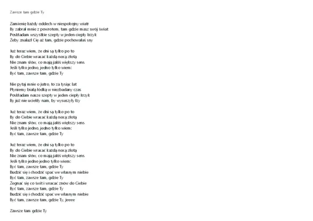 Tekst piosenki Lady Pank "Zawsze tam gdzie Ty". Opowiada o tęsknocie i pragnieniu bycia blisko ukochanej osoby.