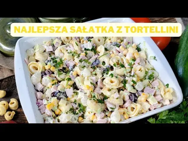 Jakie tortellini do sałatki wybrać, aby zachwycić smakiem?