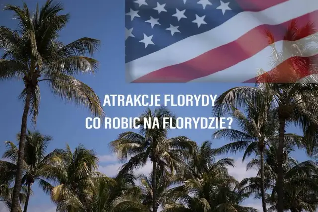 Niezapomniane atrakcje w Florydzie, które musisz zobaczyć