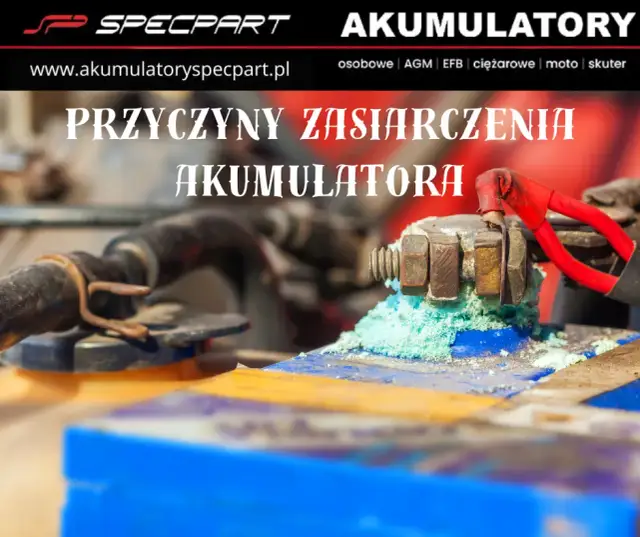 Zasiarczenie akumulatora: Przyczyny i jak skutecznie temu zapobiegać?