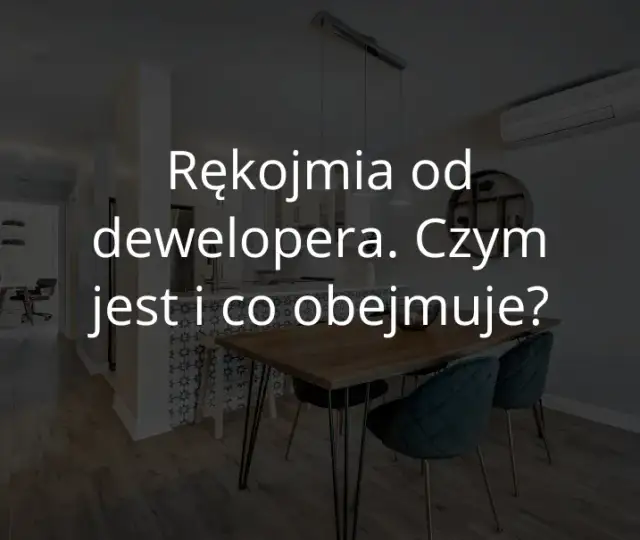 Gwarancja dewelopera ile lat? Sprawdź, ile lat naprawdę trwa