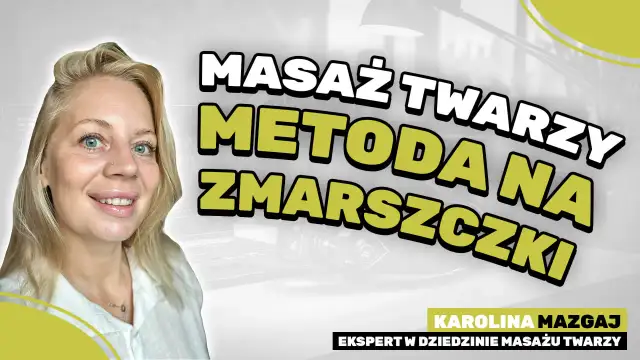 Uśmiechnięta blondynka z niebieskimi oczami. Napis: "Masaż twarzy metodą na zmarszczki". Karolina Mazgaj, ekspert w dziedzinie masażu twarzy.