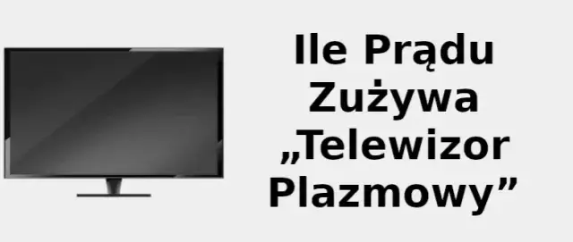 Ile prądu zużywa 50" plazma? Sprawdź realne koszty