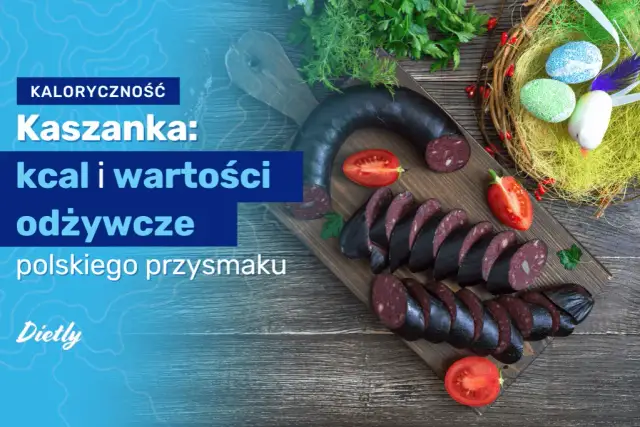 Ile kalorii ma kaszanka - poznaj prawdziwe wartości odżywcze i fakty