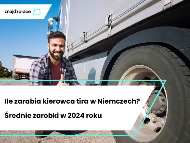 Ile zarabiają kierowcy tira w Niemczech? Zaskakujące fakty o wynagrodzeniach