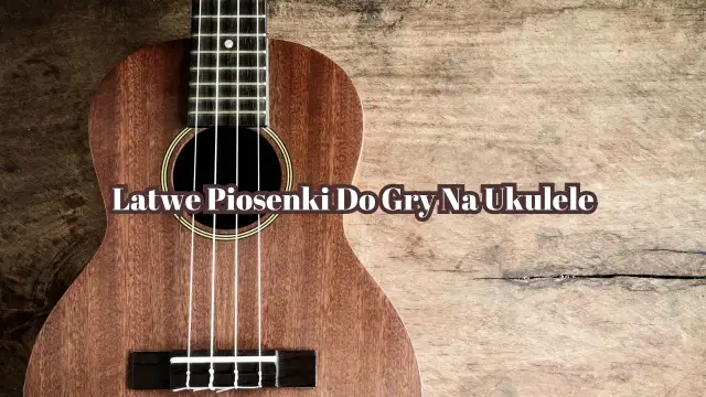 Naucz się grać Czas który pozostał na ukulele - proste akordy i porady