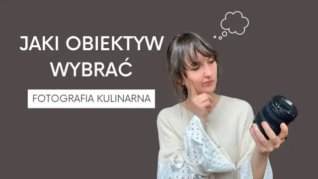 Najlepsze obiektywy do fotografii kulinarnej. Jak robić zachwycające zdjęcia jedzenia?