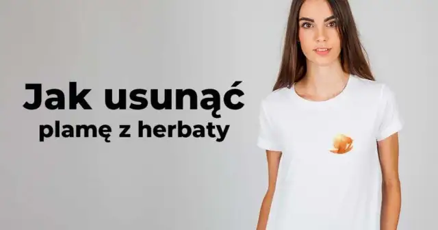 Jak skutecznie usunąć plamę z herbaty z ubrań i mebli – domowe sposoby