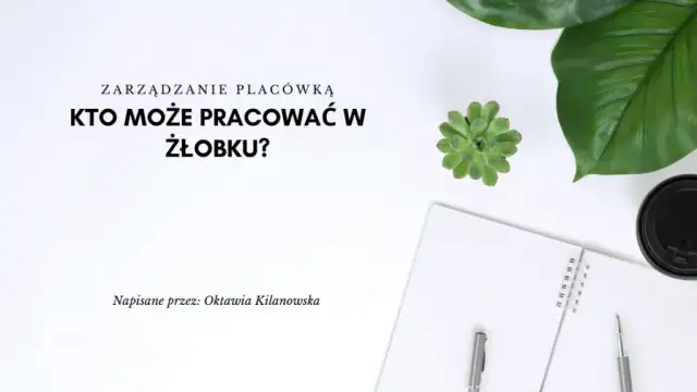 Kto może pracować w żłobku? Sprawdź wymagania i kwalifikacje