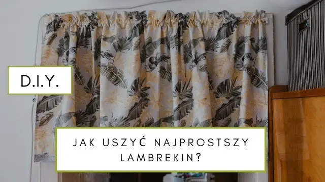 Jak uszyć lambrekin woda krok po kroku - proste techniki i porady