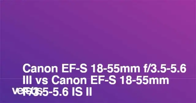 Obiektyw 18 55 DC III czy IS II - który model zapewni lepsze zdjęcia?