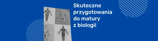 Jak zdać maturę z biologii na 90 i uniknąć najczęstszych błędów