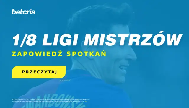 Zapowiedź spotkań 1/8 finału Ligi Mistrzów