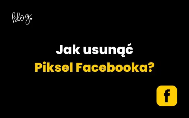 Jak usunąć pixel Facebooka bez problemów - krok po kroku