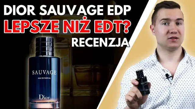 Dior Sauvage woda perfumowana czy toaletowa - co wybrać dla siebie?