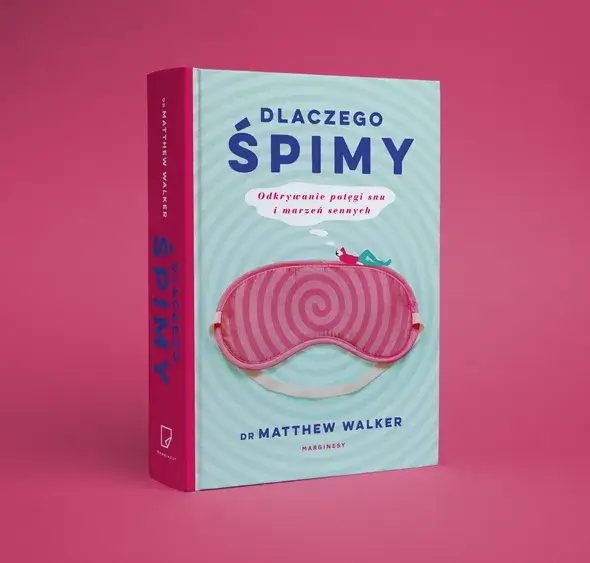 Dlaczego śpimy książka – odkryj sekrety zdrowego snu i marzeń sennych
