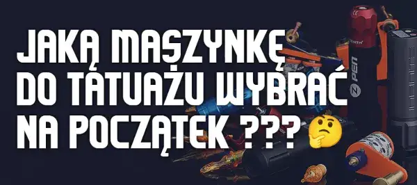 Jaką maszynkę do tatuażu na początek wybrać, by uniknąć błędów?