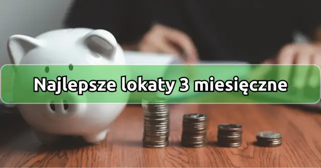 Lokaty 3-miesięczne: najlepsze oprocentowanie i warunki 2025