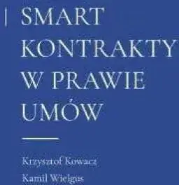 Smart kontrakty w prawie umów – korzyści, ryzyka i wyzwania prawne