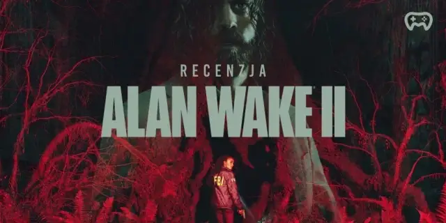 Alan Wake 2 recenzja - czy kontynuacja spełniła wszystkie oczekiwania