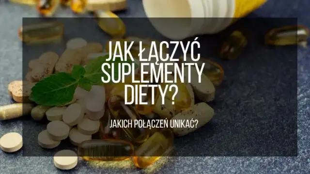 Jak łączyć suplementy, aby uniknąć niebezpiecznych interakcji?