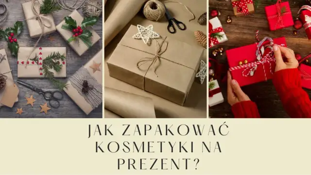 Jak zapakować kosmetyki na prezent, aby zachwyciły obdarowanego