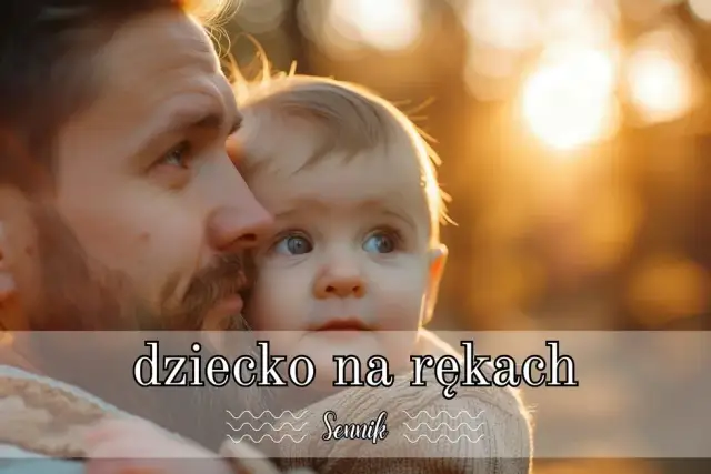 Sennik małe dziecko na rękach - poznaj znaczenie tego wyjątkowego snu