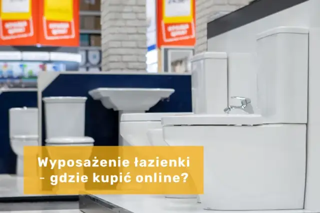Gdzie kupić wyposażenie łazienki? Najlepsze sklepy i porady